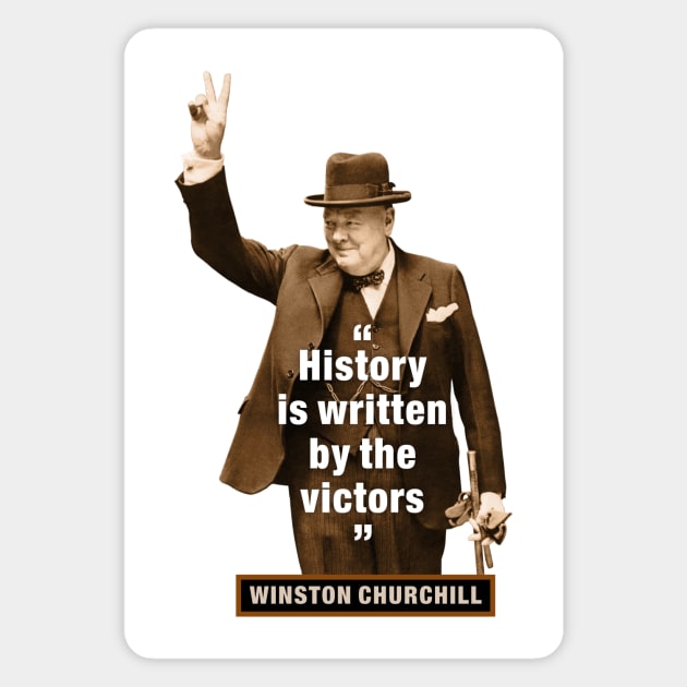 Winston Churchill  “History Is Written By The Victors” Magnet by PLAYDIGITAL2020